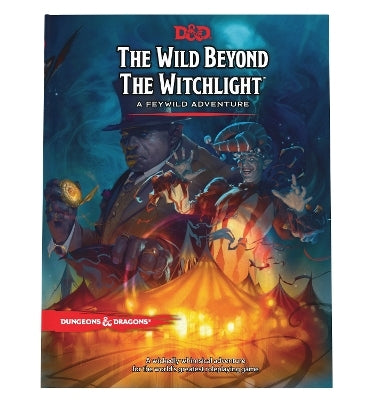 Dungeons And Dragons: The Wild Beyond The Witchlight By Wizards Of The Coast (Hardback)