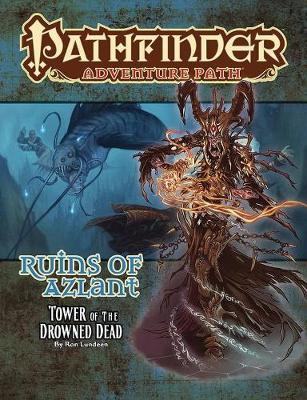 Pathfinder Adventure Path: Ruins of Azlant 5 of 6 - Tower of the Drowned Dead