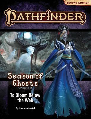 Pathfinder Adventure Path: To Bloom Below The Web (Season Of Ghosts #4) (P2)