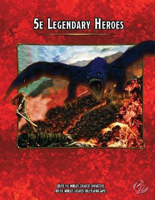 5E Legendary Heroes By Christopher Brazelton